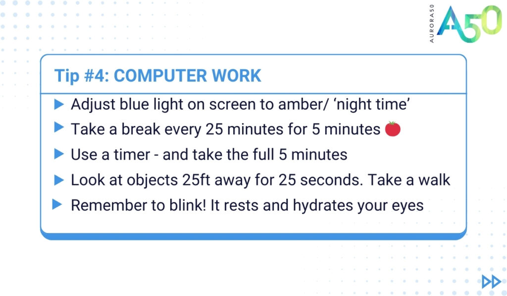 ADHD tips for people at work: Tip 4 graphic contains the text: Tip 4: Computer work • Adjust blue light on the screen to amber/ ‘night time’ setting • Take a break every 25 minutes for 5 minutes (Pomodoro technique) • Use a timer - especially so you take a full 5-minute break • Look at objects 25ft away for 25 seconds and take a walk during your break • Remember to blink! It rests and hydrates your eyes