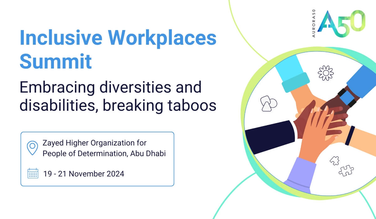 Graphic of diverse hands forming circle. Aurora50 logo to right. Text reads: Inclusive Workplaces Summit - Embracing diversities and disabilities, breaking taboos. Zayed Higher Organization for People of Determination, Abu Dhabi, 19-21 November 2024