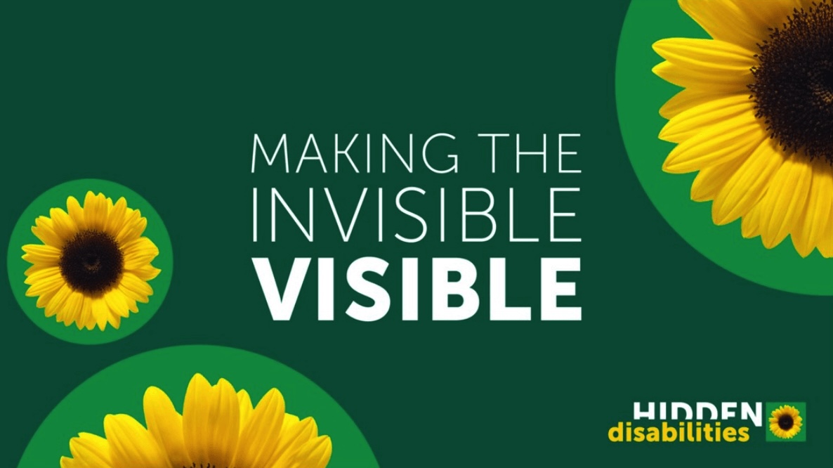 Graphic shows three sunflowers on green circles on darker green backgrounds with text 'Making the invisible visible' and the Hidden Disabilities logo with sunflower