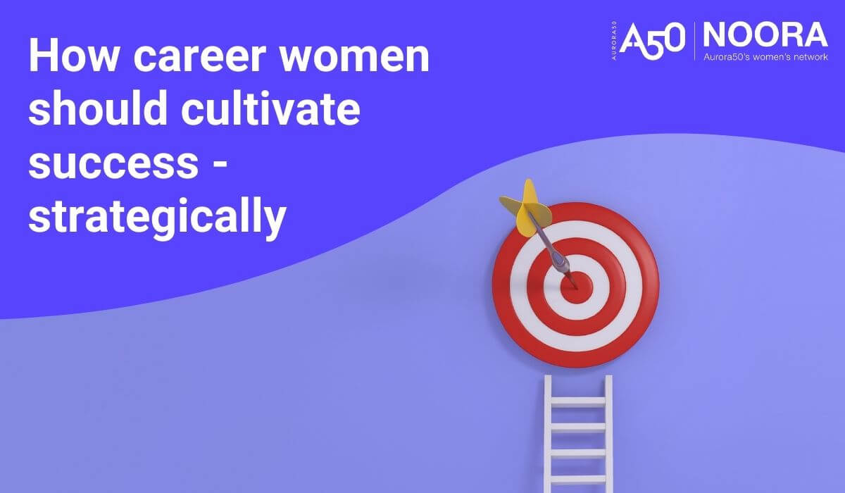 How career women should cultivate success – strategically